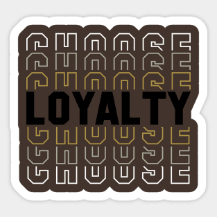 Choose Loyalty Sticker